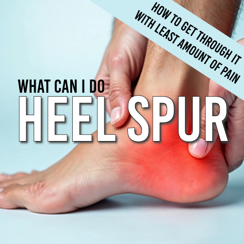 Heel Spur - How to Get Through it